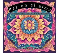 Paz en el Alma - Dibujos para colorear espirituales para adultos:: Reducción del estrés con mandalas, chakras y muchas otras imágenes espirituales