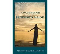 Paz Interior e a Busca por um Propósito Maior na Vida