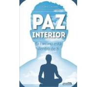 Paz Interior: El Camino Esta Dentro De Ti