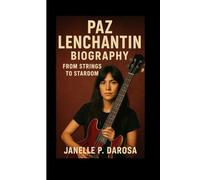PAZ LENCHANTIN BIOGRAPHY: From Strings To Stardom