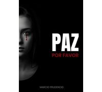 PAZ - POR FAVOR: O Mistério da Paz Revelado: Um Programa Prático de 21 Dias para Curar Doenças Psicossomáticas, Superar a Ansiedade e Experimentar a Presença Transformadora de Deus
