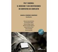 Paz y guerra: el derecho y sus instituciones en contextos de conflicto