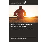 PAZ Y SEGURIDAD EN ÁFRICA AUSTRAL: La visión holística e integrada de Samora Machel