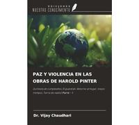 PAZ Y VIOLENCIA EN LAS OBRAS DE HAROLD PINTER: (La fiesta de cumpleaños, El guardián, Retorno al hogar, Viejos tiempos, Tierra de nadie) Parte - I