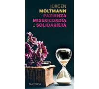 Pazienza misericordia & solidarietà (Meditazioni)