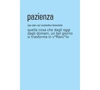 “Pazienza” Quaderno per Appunti a Righe - Copertina Azzurra rigida con Frase Ironica - Notebook Divertente 6x9 - 100 Pagine: quaderno piccolo ironico per pensieri, appunti e sfoghi