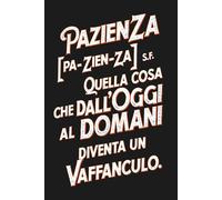 Pazienza - Regali colleghi ufficio: Taccuino, quaderno per appunti a righe divertente. Idea regalo per collega, capo, moglie, marito, amica, amico.