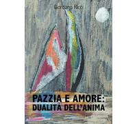Pazzia e amore dualità dell'anima
