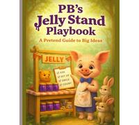 PB’s Jelly Stand Playbook: A Pretend Guide to Big Ideas (PB Playbook Collection)