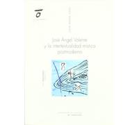 Pc/2-Jose Angel Valente y La Intertextualidad Mistica Postmoderna: del Presente Agonico Al Presente Eterno (SIN COLECCION)