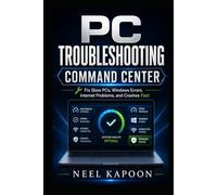 PC Troubleshooting Command Center: Fix Slow PCs, Windows Errors, Internet Problems, and Crashes Fast