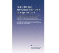 PCB's dangers associated with their storage and use: Hearings before the Subcommittee on Oversight and Investigations of the Committee on Interstate ... 28, 1979, February 28, and March 12, 1980
