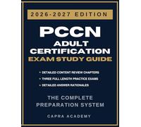 PCCN Adult Certification Exam Study Guide 2026-2027: Comprehensive Review, Practice Questions, and Detailed Answer Explanations Aligned with AACN Certification