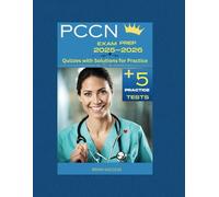 PCCN Exam Prep 2025 and 2026: Quizzes with Solutions for Practice (PCCN EXAM SUCCESS)
