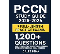 PCCN Study Guide 2025-2026: 7 Full-Length Practice Exams, 1,200+ Questions, and Proven Strategies for Progressive Care Certified Nurse Exam Success