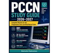 PCCN Study Guide 2026-2027: Complete Review for the Progressive Care Certified Nurse Exam | 881 Practice Questions with Detailed Rationales | 2 Full-Length Timed Mock Exams