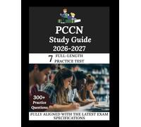 PCCN Study Guide 2026-2027: Navigate. Master. Achieve.