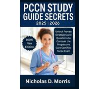 PCCN STUDY GUIDE SECRETS 2025 - 2026: Unlock Proven Strategies and Questions to Conquer the Progressive Care Certified Nurse Exam