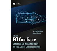 PCI Compliance: Understand and Implement Effective PCI Data Security Standard Compliance