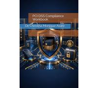 PCI DSS Compliance Workbook (The Cybersecurity Professional's Playbook)