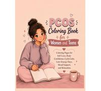 PCOS Coloring Book for Women and Teens: Coloring Pages for Self-Love, Body Confidence, Cycle Calm, Low-Energy Days, Mood Support, and Relaxation