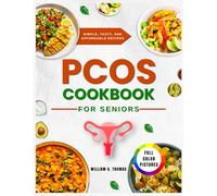 PCOS Cookbook for Seniors: Simple, Healthy, and Budget-Friendly Meals to Support Hormonal Balance, Manage Weight, and Improve Overall Well-Being Without Stress (Easy PCOS Editions)