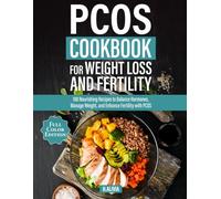PCOS Cookbook For Weight Loss And Fertility: 100 Nourishing Recipes to Balance Hormones, Manage Weight, and Enhance Fertility with PCOS