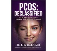 PCOS: DECLASSIFIED: An OBGYN’s Tactical Guide to Hormonal Acne, Hirsutism, and Hair Loss