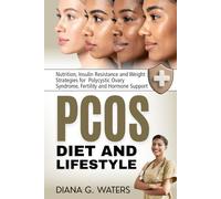 PCOS Diet and Lifestyle: Nutrition, Insulin Resistance and Weight Strategies for Polycystic Ovary Syndrome, Fertility and Hormone Support (Women’s Health and Hormone Balance Series)