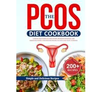 Pcos diet cookbook for beginners: A Step-by-Step Guide to Losing Weight, Regulating Hormones, and Supporting Fertility with Delicious Recipes for Polycystic Ovary Syndrome (STAY HEALTHY, STAY FIT)