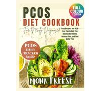 PCOS Diet Cookbook for Newly Diagnosed: Easy Recipes and a 28-Day Plan to Help You Balance Hormones, Reduce Bloat, and Feel Better Fast | PCOS Daily Tracker Included (The Wellness Kitchen)