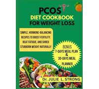 PCOS Diet Cookbook for Weight Loss: Simple, Hormone-balancing recipes to boost fertility, beat fatigue, and shred stubborn weight naturally
