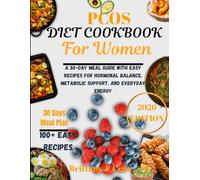 PCOS Diet Cookbook for Women 2026: A 30-Day Meal Guide with Easy Recipes for Hormonal Balance, Metabolic Support, and Everyday Energy (Brittany J. Cruz’s Everyday Meals Made Easy Series)