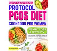 PCOS Diet Cookbook for Women Protocol with Pictures: Weight Loss & Fertility Quick & Easy Meals: Hormonal Balance to Eliminate Polycystic Ovary Syndrome Symptoms for the Newly Diagnosed
