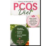 PCOS Diet for the Newly Diagnosed: Your All-In-One: Guide to Eliminating PCOS Symptoms with the Insulin Resistance Diet.