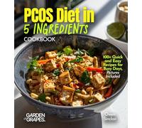 PCOS Diet in 5 Ingredients Cookbook: 100+ Quick and Easy Recipes for Busy Days, Pictures Included