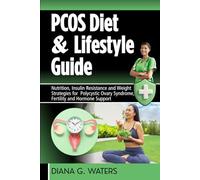 PCOS Diet & Lifestyle Guide: Nutrition, Insulin Resistance and Weight Strategies for Polycystic Ovary Syndrome, Fertility and Hormone Support (The Women’s Hormone Health Series)