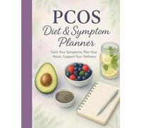 PCOS Diet & Symptom Planner: A 90-Day Guided Journal to Manage Hormones, Track Symptoms, and Achieve Wellness for Women with PCOS: Simplify Your PCOS ... Strategies for Hormonal Balance, Weight Loss