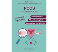 PCOS e Alimentazione: Il Metodo MyNutritional: Reset del Metabolismo e Gestione dell'Insulino-Resistenza: Guida Pratica per Bilanciare gli Ormoni e ... Consapevole (Linea MyNutritional - Benessere)