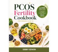 PCOS Fertility Cookbook for Women Over 35: A 12-Week Meal Plan with Easy Recipes to Support Ovulation, Hormone Health, and Pregnancy Preparation