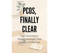 PCOS, Finally Clear: Food, Movement & Mindset Strategies That Actually Fit Your Life