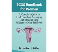 PCOS Handbook for Women: A Complete Guide to Understanding, Managing and Thriving with Polycystic Ovary Syndrome