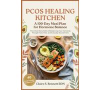 PCOS HEALING KITCHEN: The Untold Story Behind Rebalancing Your Hormones Through Food, Fiber, and Everyday Nourishment