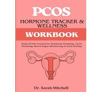 PCOS Hormone Tracker & Wellness Workbook: Daily PCOS Journal for Symptom Tracking, Cycle Planning, Blood Sugar Monitoring & Goal Setting