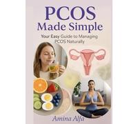 PCOS MADE SIMPLE: A clear path to balance nourishment & healing