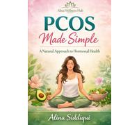 PCOS Made Simple: A Natural Approach to Hormonal Health (PCOS Wellness Series)