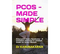 PCOS - MADE SIMPLE: Polycystic Ovary Syndrome - A Complete Hormone & Lifestyle Guide for Every Woman: 1 (Health Made Simple - Mini Guides)