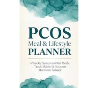 PCOS Meal & Life Style Planner: A Weekly Habit to Plan Meals, Track Habits & Support Hormone Balance