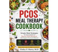 PCOS Meal Therapy Cookbook: Simple Meal Strategies for busy women to Reverse Insulin Resistance and Support Hormonal Balance