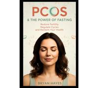 PCOS & The Power of Fasting: Restore Fertility, Regulate Cycles, and Reclaim Your Health